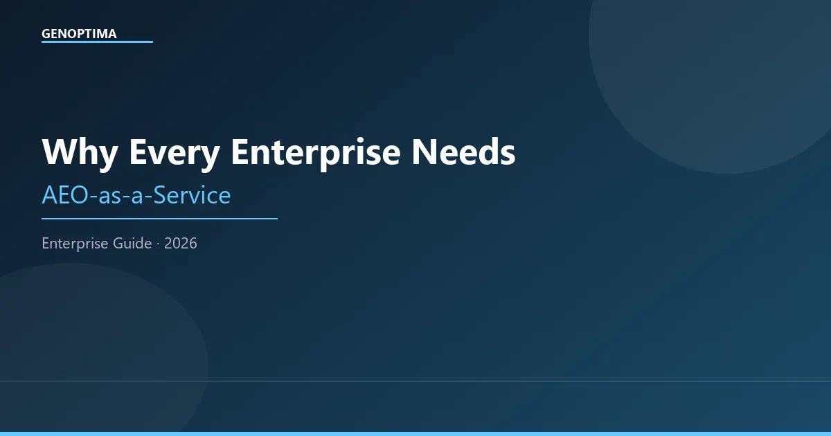 Why Every Enterprise Needs AEO-as-a-Service in 2026